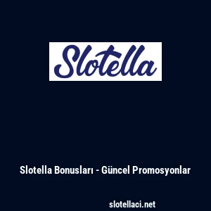 Slotella Bonusları - G&uuml;ncel Promosyonlar