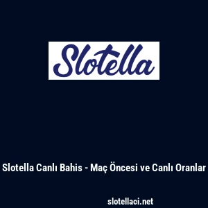 Slotella Canlı Bahis - Ma&ccedil; &Ouml;ncesi ve Canlı Oranlar