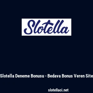 Slotella Deneme Bonusu - Bedava Bonus Veren Site