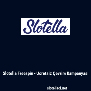 Slotella Freespin - &Uuml;cretsiz &Ccedil;evrim Kampanyası